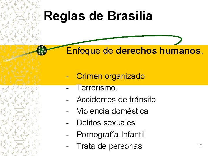 Reglas de Brasilia Enfoque de derechos humanos. - Crimen organizado Terrorismo. Accidentes de tránsito.