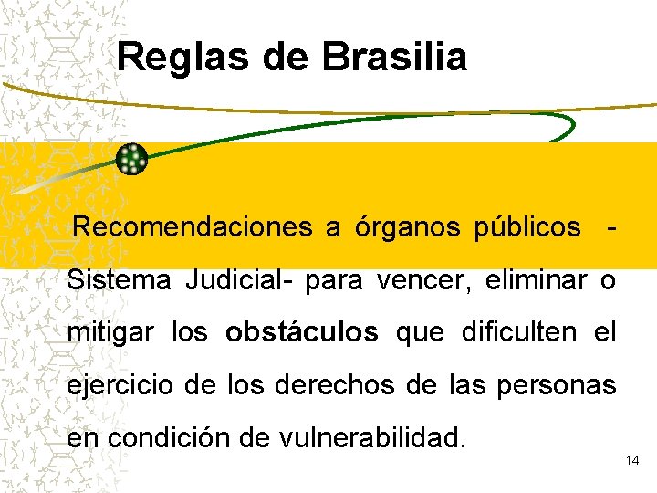 Reglas de Brasilia Recomendaciones a órganos públicos Sistema Judicial- para vencer, eliminar o mitigar