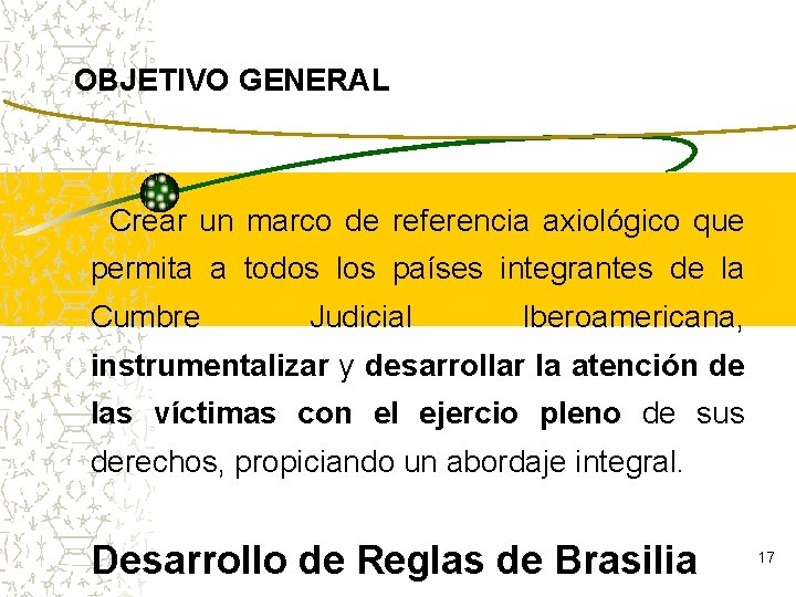 OBJETIVO GENERAL Crear un marco de referencia axiológico que permita a todos los países