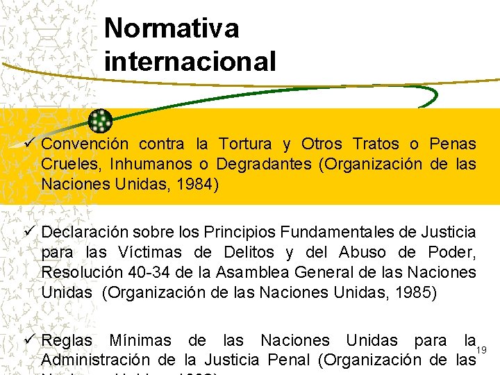 Normativa internacional ü Convención contra la Tortura y Otros Tratos o Penas Crueles, Inhumanos