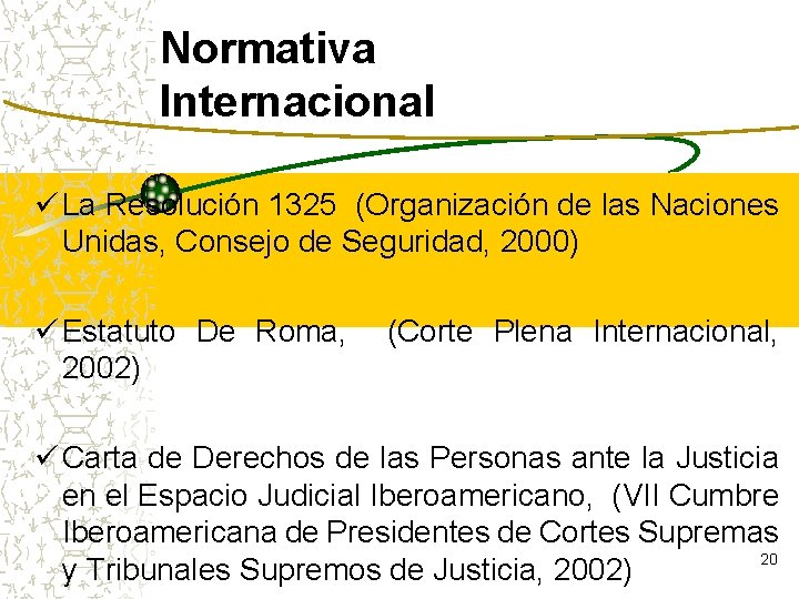 Normativa Internacional ü La Resolución 1325 (Organización de las Naciones Unidas, Consejo de Seguridad,