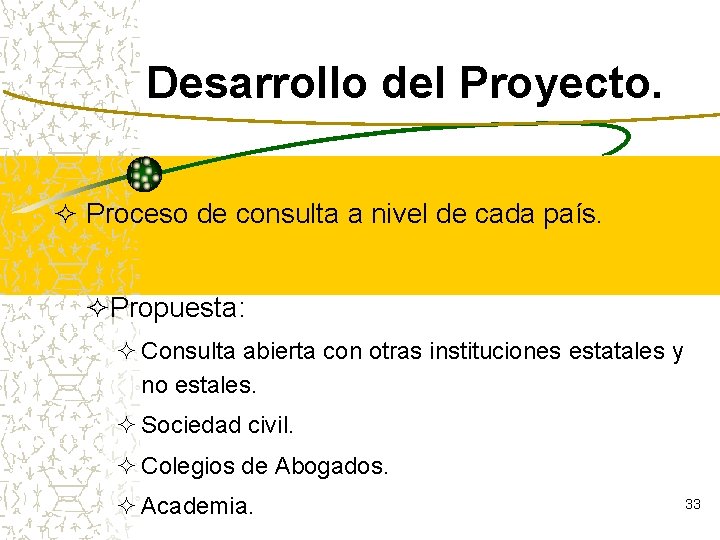 Desarrollo del Proyecto. ² Proceso de consulta a nivel de cada país. ²Propuesta: ²