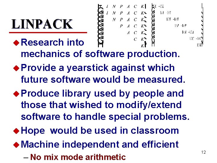 LINPACK u Research into mechanics of software production. u Provide a yearstick against which