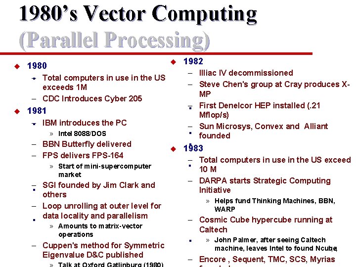 1980’s Vector Computing (Parallel Processing) u u 1980 . – Illiac IV decommissioned –