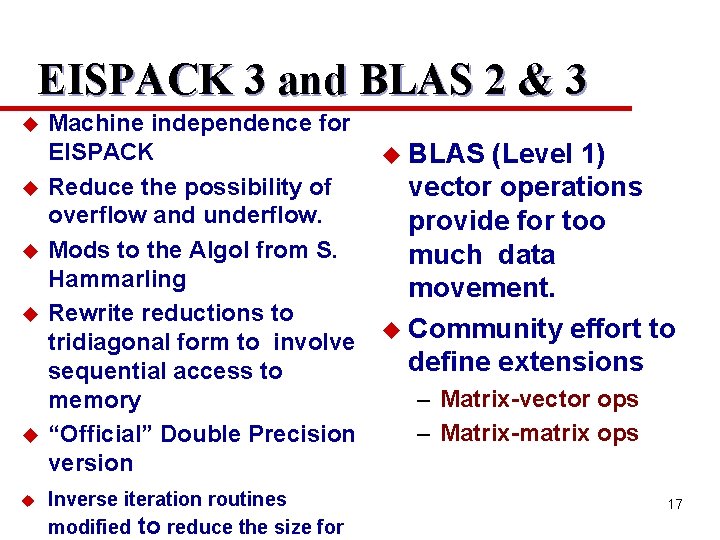 EISPACK 3 and BLAS 2 & 3 u u u Machine independence for EISPACK