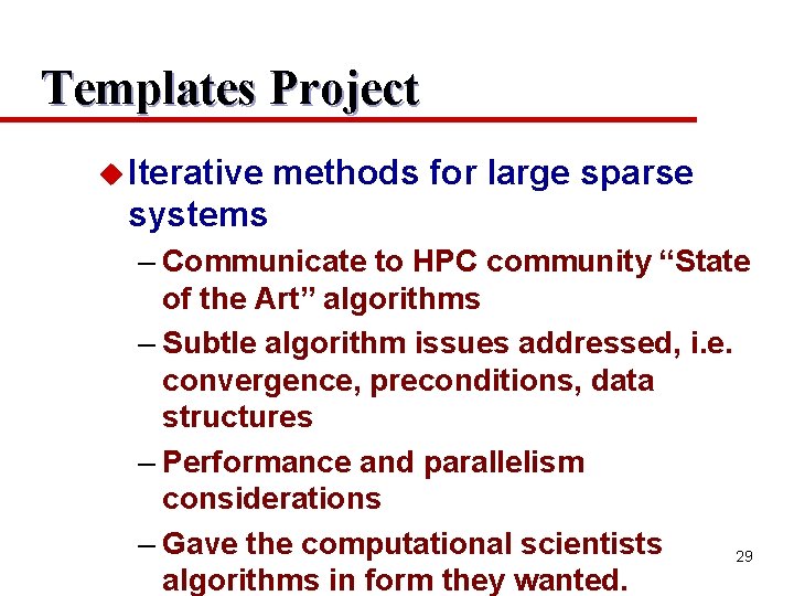 Templates Project u Iterative methods for large sparse systems – Communicate to HPC community