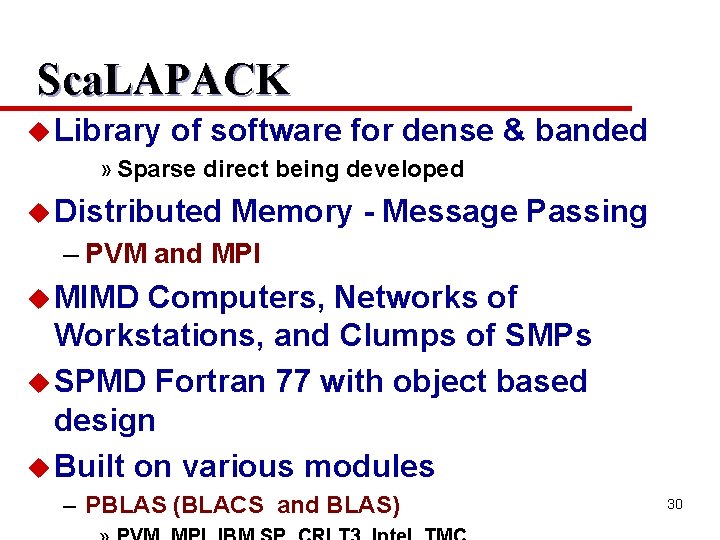 Sca. LAPACK u Library of software for dense » Sparse direct being developed u