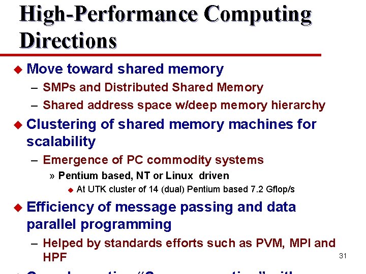 High-Performance Computing Directions u Move toward shared memory – SMPs and Distributed Shared Memory