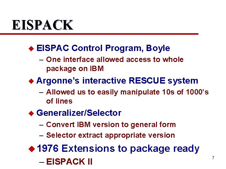 EISPACK u EISPAC Control Program, Boyle – One interface allowed access to whole package