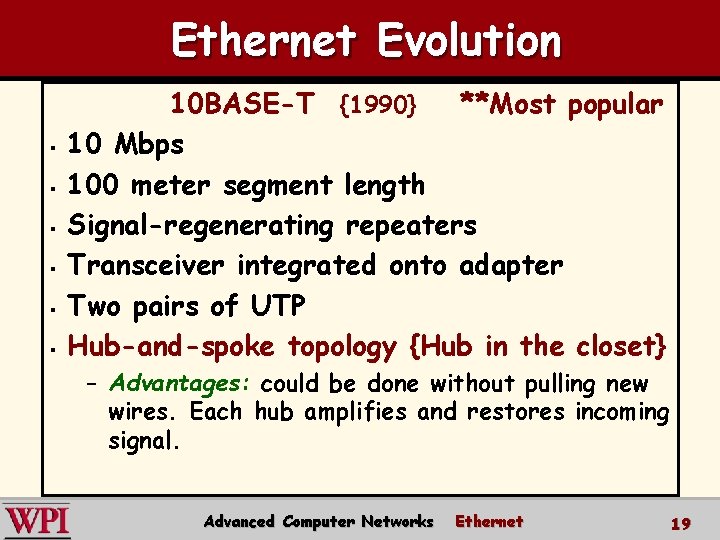 Ethernet Evolution § § § 10 BASE-T {1990} **Most popular 10 Mbps 100 meter