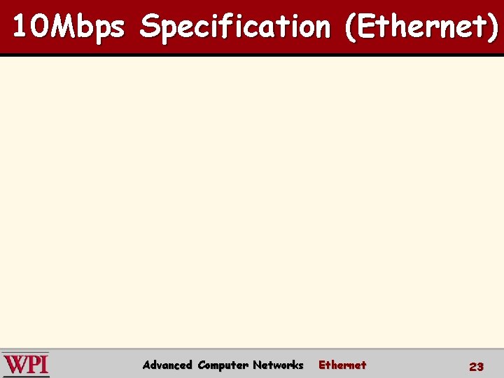 10 Mbps Specification (Ethernet) Advanced Computer Networks Ethernet 23 