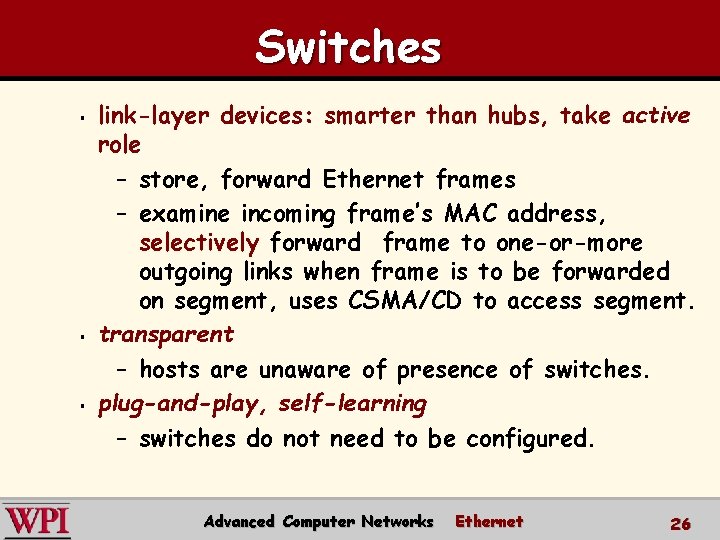 Switches § § § link-layer devices: smarter than hubs, take active role – store,