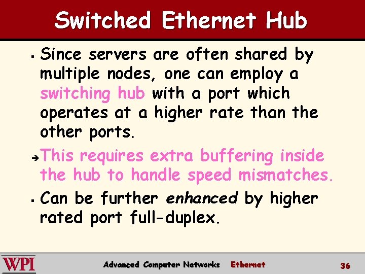 Switched Ethernet Hub Since servers are often shared by multiple nodes, one can employ