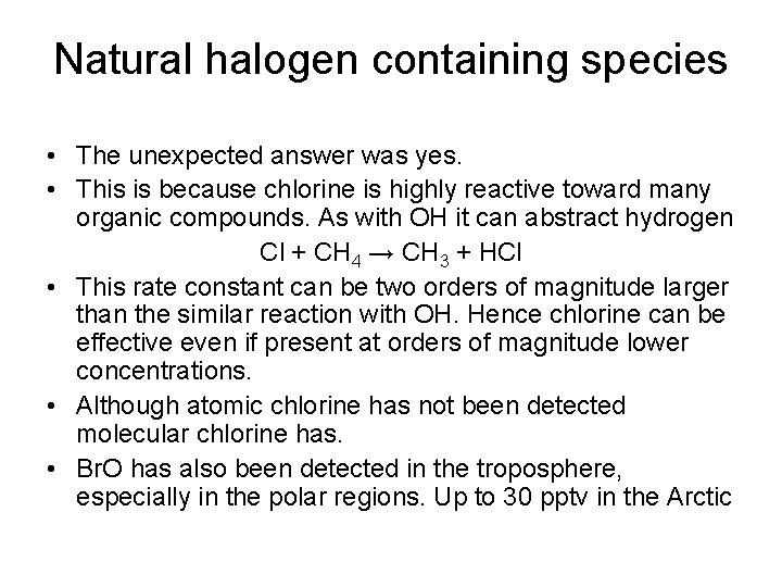 Natural halogen containing species • The unexpected answer was yes. • This is because