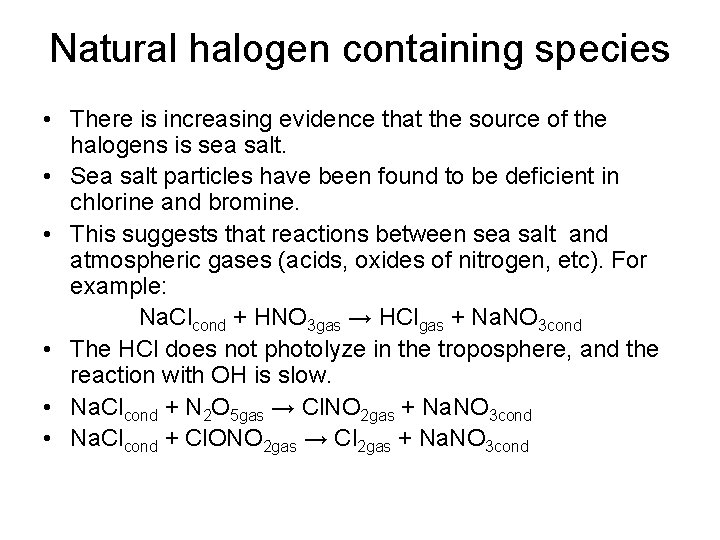 Natural halogen containing species • There is increasing evidence that the source of the