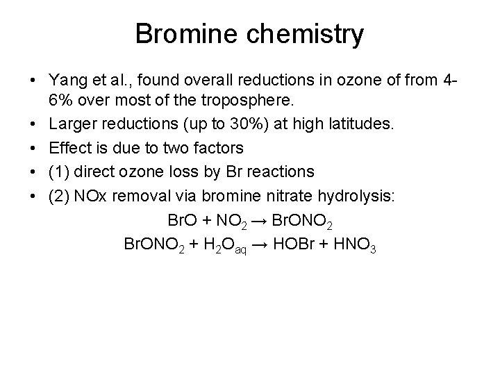 Bromine chemistry • Yang et al. , found overall reductions in ozone of from