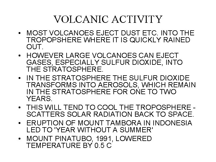 VOLCANIC ACTIVITY • MOST VOLCANOES EJECT DUST ETC. INTO THE TROPOPSHERE WHERE IT IS