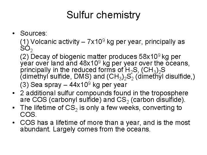 Sulfur chemistry • Sources: (1) Volcanic activity – 7 x 109 kg per year,