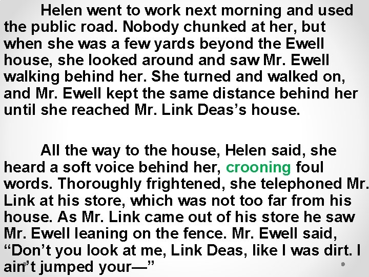 Helen went to work next morning and used the public road. Nobody chunked at