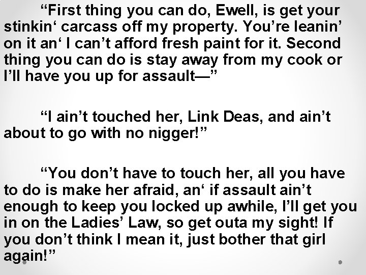 “First thing you can do, Ewell, is get your stinkin‘ carcass off my property.