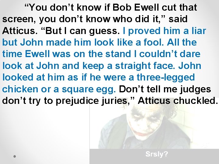 “You don’t know if Bob Ewell cut that screen, you don’t know who did