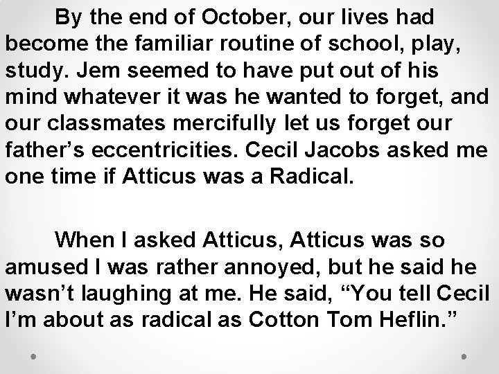 By the end of October, our lives had become the familiar routine of school,