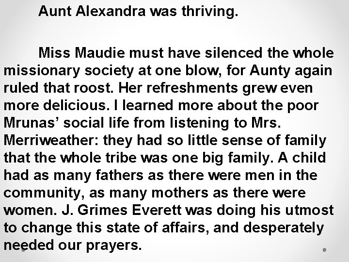 Aunt Alexandra was thriving. Miss Maudie must have silenced the whole missionary society at