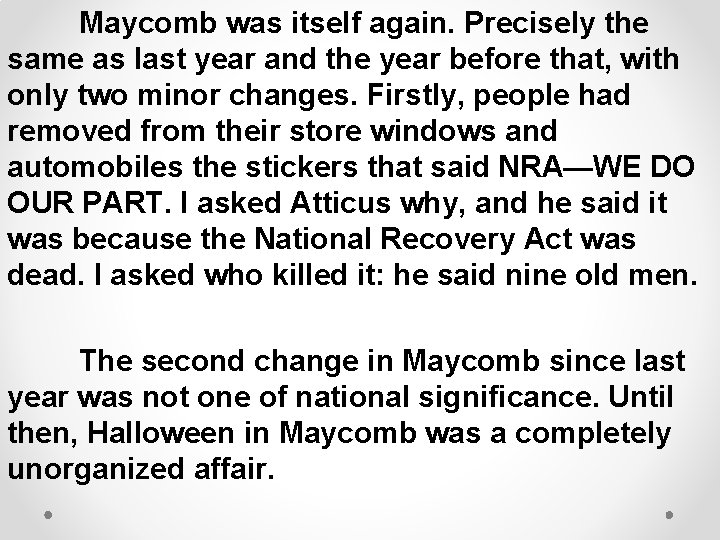 Maycomb was itself again. Precisely the same as last year and the year before