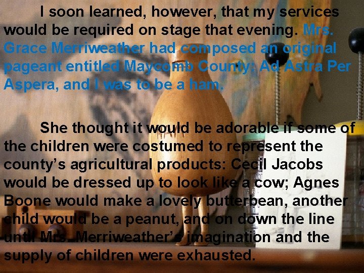 I soon learned, however, that my services would be required on stage that evening.