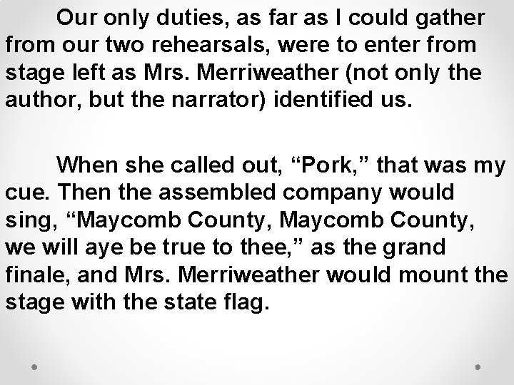 Our only duties, as far as I could gather from our two rehearsals, were