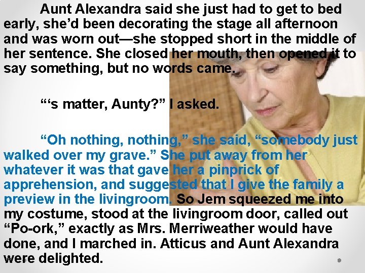 Aunt Alexandra said she just had to get to bed early, she’d been decorating