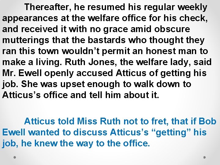 Thereafter, he resumed his regular weekly appearances at the welfare office for his check,