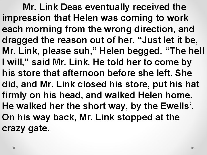 Mr. Link Deas eventually received the impression that Helen was coming to work each