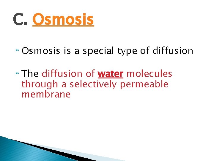 C. Osmosis is a special type of diffusion The diffusion of water molecules through