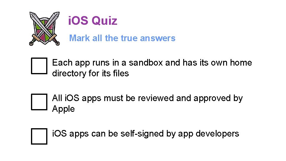 i. OS Quiz Mark all the true answers Each app runs in a sandbox i. OS Quiz Mark all the true answers Each app runs in a sandbox