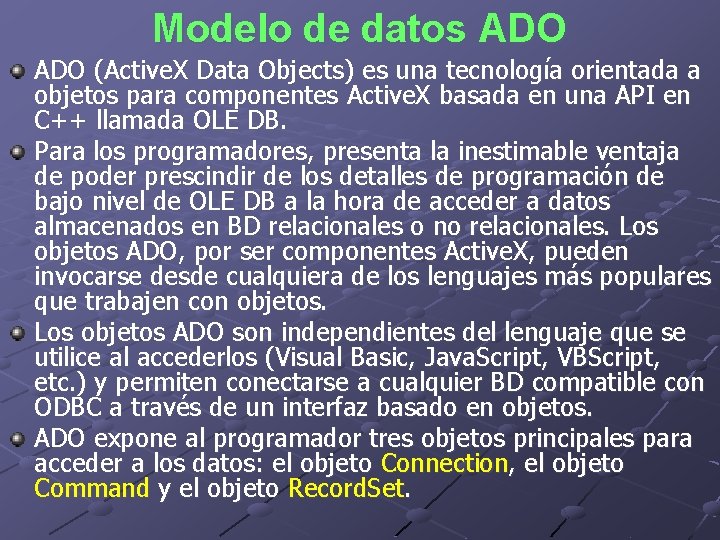 Modelo de datos ADO (Active. X Data Objects) es una tecnología orientada a objetos