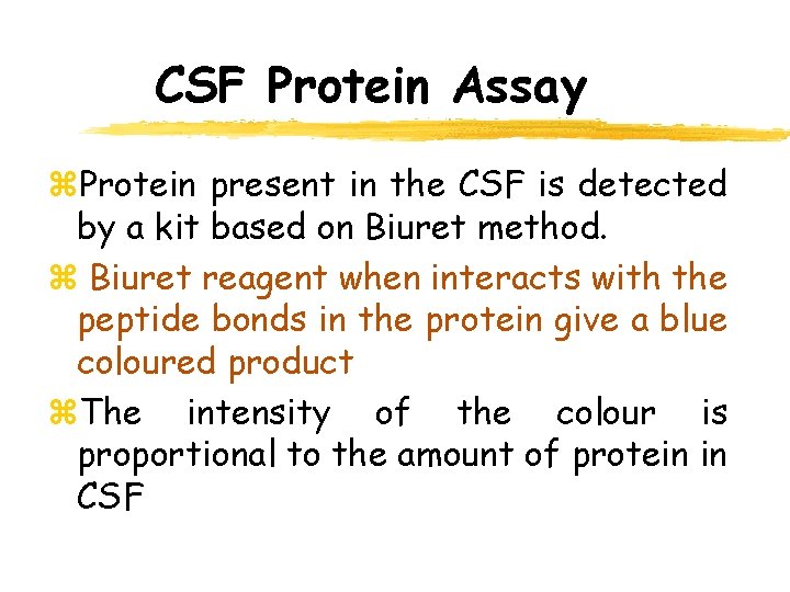 CSF Protein Assay z. Protein present in the CSF is detected by a kit CSF Protein Assay z. Protein present in the CSF is detected by a kit
