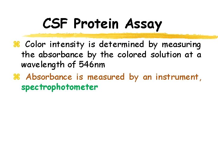CSF Protein Assay z Color intensity is determined by measuring the absorbance by the CSF Protein Assay z Color intensity is determined by measuring the absorbance by the