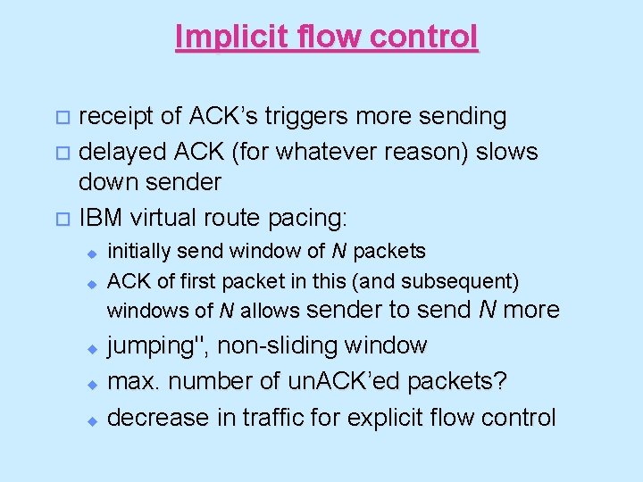 Implicit flow control receipt of ACK’s triggers more sending o delayed ACK (for whatever