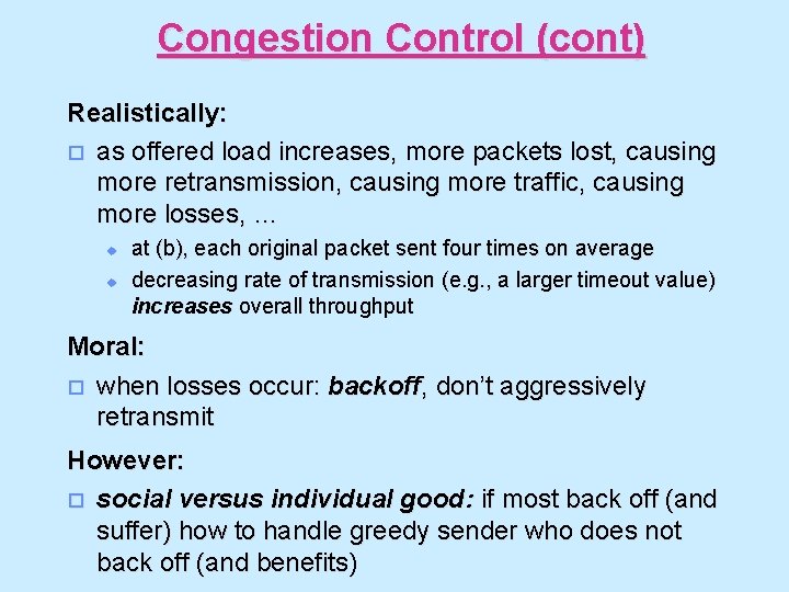 Congestion Control (cont) Realistically: o as offered load increases, more packets lost, causing more