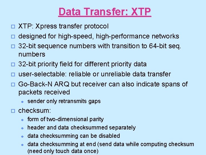 Data Transfer: XTP o o o XTP: Xpress transfer protocol designed for high-speed, high-performance