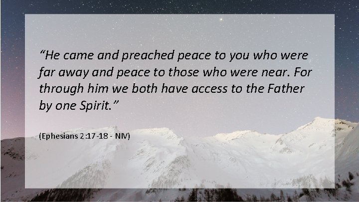 “He came and preached peace to you who were far away and peace to