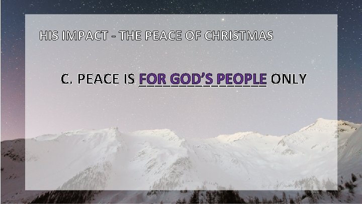 HIS IMPACT - THE PEACE OF CHRISTMAS FOR GOD’S PEOPLE ONLY C. PEACE IS