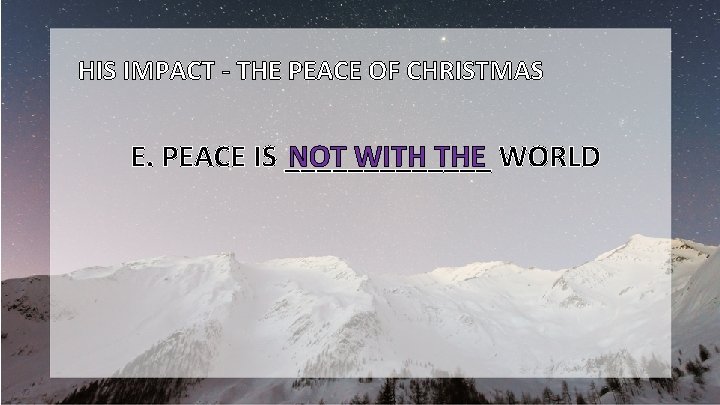 HIS IMPACT - THE PEACE OF CHRISTMAS NOT WITH THE WORLD E. PEACE IS