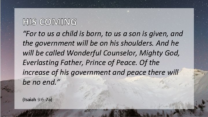 HIS COMING “For to us a child is born, to us a son is