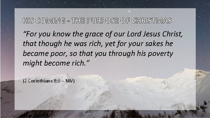 HIS COMING - THE PURPOSE OF CHRISTMAS “For you know the grace of our