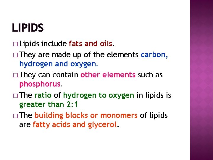 LIPIDS � Lipids include fats and oils. � They are made up of the