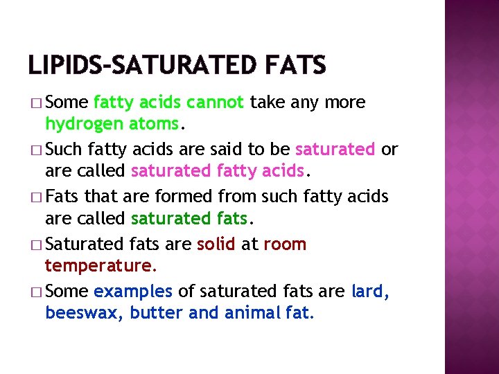 LIPIDS-SATURATED FATS � Some fatty acids cannot take any more hydrogen atoms. � Such