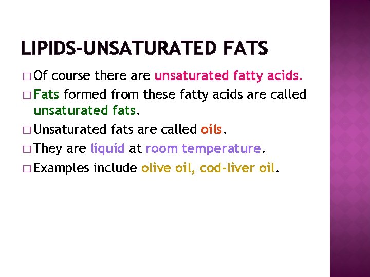 LIPIDS-UNSATURATED FATS � Of course there are unsaturated fatty acids. � Fats formed from