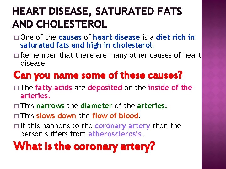 HEART DISEASE, SATURATED FATS AND CHOLESTEROL � One of the causes of heart disease